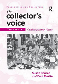 The Collector's Voice (Critical Readings in the Practice of Collecting: Volume 4: Contemporary Voices) - 9781138279216 by Susan Pearce, Rosemary Flanders, Fiona Morton, 9781138279216
