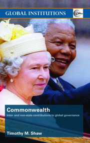 Commonwealth (Inter- and Non-State Contributions to Global Governance) by Timothy M. Shaw, 9780415351218