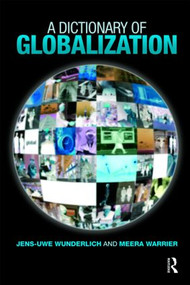 A Dictionary of Globalization by Jens-Uwe Wunderlich, Meera Warrier, 9781857435184