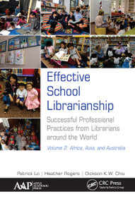 Effective School Librarianship (Successful Professional Practices from Librarians around the World: Volume 2: Africa, Asia, and Australia) by Patrick Lo, Heather Rogers, Dickson K.W. Chiu, 9781774635292