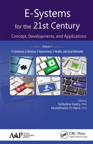 E-Systems for the 21st Century (Concept, Developments, and Applications, Volume 1: E-Commerce, E-Decision, E-Government, E-Health, and Social Networks) by Seifedine Kadry, Abdelkhalak El Hami, 9781774635254