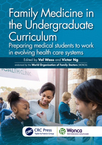 Family Medicine in the Undergraduate Curriculum (Preparing medical students to work in evolving health care systems) by Val Wass, Victor Ng, 9781032351841