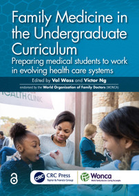 Family Medicine in the Undergraduate Curriculum (Preparing medical students to work in evolving health care systems) by Val Wass, Victor Ng, 9781032351841