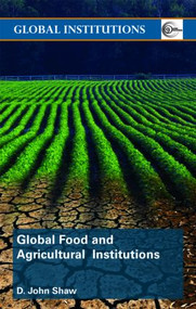 Global Food and Agricultural Institutions by D. John Shaw, 9780415445047