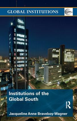Institutions of the Global South by Jacqueline Anne Braveboy-Wagner, 9780415365918