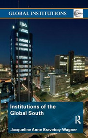 Institutions of the Global South by Jacqueline Anne Braveboy-Wagner, 9780415365918