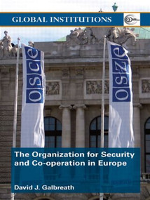 The Organization for Security and Co-operation in Europe (OSCE) by David J. Galbreath, 9780415407649