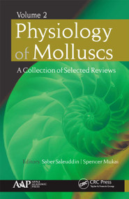 Physiology of Molluscs (A Collection of Selected Reviews, Volume 2) by Saber Saleuddin, Spencer Mukai, 9781774635278
