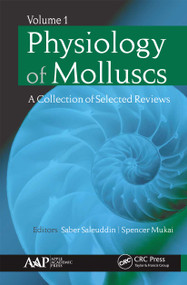 Physiology of Molluscs (A Collection of Selected Reviews, Volume 1) by Saber Saleuddin, Spencer Mukai, 9781774635261