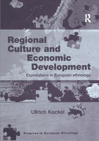 Regional Culture and Economic Development (Explorations in European Ethnology) - 9781138256668 by Ullrich Kockel, 9781138256668