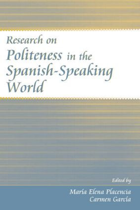 Research on Politeness in the Spanish-Speaking World by Maria Elena Placencia, Carmen Garcia-Fernandez, 9781138842038