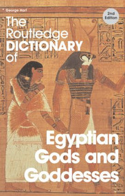 The Routledge Dictionary of Egyptian Gods and Goddesses by George Hart, 9780415344951