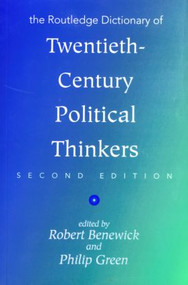 The Routledge Dictionary of Twentieth-Century Political Thinkers by Robert Benewick, Philip Green, 9780415096232