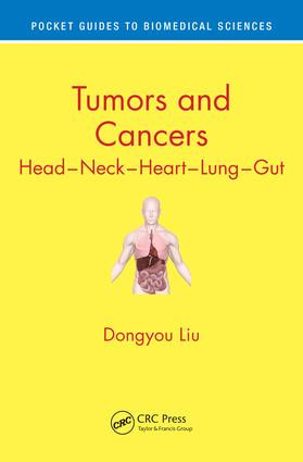 Tumors and Cancers (Head - Neck - Heart - Lung - Gut) by Dongyou Liu, 9781138088382