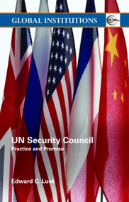 UN Security Council (Practice and Promise) by Edward C. Luck, 9780415355315