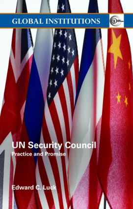 UN Security Council (Practice and Promise) by Edward C. Luck, 9780415355315