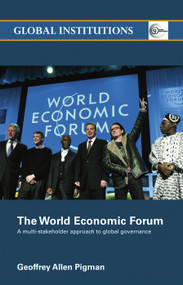 The World Economic Forum (A Multi-Stakeholder Approach to Global Governance) by Geoffrey Allen Pigman, 9780415702041
