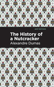 History of a Nutcracker - 9798888975831 by Alexandre Dumas, Mint Editions, 9798888975831