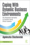 Coping With Dynamic Business Environments (New Management Approaches for Resilience During Difficult Economies) by Agnieszka Stachowiak, 9781032688381