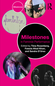 Milestones in Feminist Performance by Tiina Rosenberg, Fawzia Afzal-Khan, Sandra D'Urso, 9781032389912