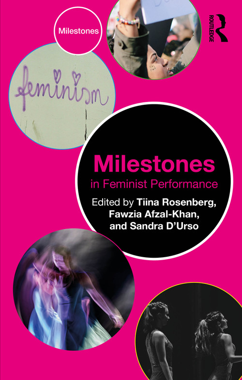 Milestones in Feminist Performance by Tiina Rosenberg, Fawzia Afzal-Khan, Sandra D'Urso, 9781032389912