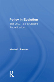 Policy In Evolution (The U.s. Role In China's Reunification) - 9780367298661 by Martin L Lasater, 9780367298661