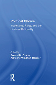 Political Choice (Institutions, Rules And The Limits Of Rationality) by Roland M Czada, Adrienne Windhoff-Heritier, 9780367298852