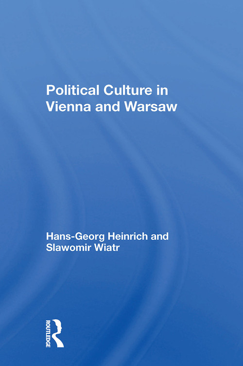 Political Culture In Vienna And Warsaw by Hans-georg Heinrich, Slawomir Wiatr, 9780367298883