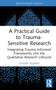 A Practical Guide to Trauma-Sensitive Research (Integrating Trauma-Informed Frameworks into the Qualitative Research Lifecycle) by Ayhan Alman, 9781032839615