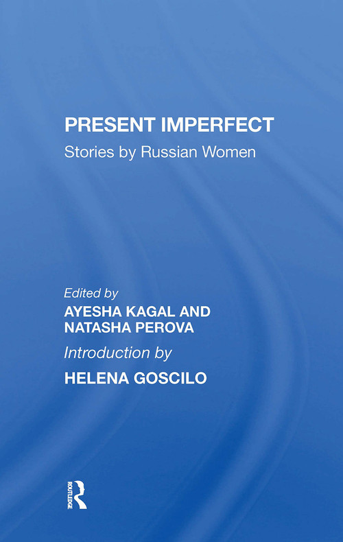 Present Imperfect (Stories By Russian Women) by Ayesha Kagal, Natasha Perova, 9780367299637