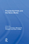 Presidential Polls And The News Media by Paul J Lavrakas, Michael Traugott, Peter V Miller, 9780367299682