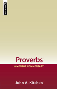 Proverbs (A Mentor Commentary) by John A. Kitchen, 9781845500597