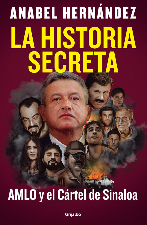 La historia secreta: AMLO y el Cártel de Sinaloa / The Secret Story: AMLO and the Sinaloa Cartel (Spanish Edition) by Anabel Hernández, 9798890981820