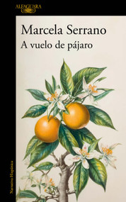 A vuelo de pájaro. Cuadernos / A Birds-Eye View (Spanish Edition) by Marcela Serrano, 9786073846134