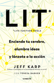 LIT (Life Ignition Tools): Enciende tu cerebro, alumbra ideas y lánzate a la acción / Life Ignition Tools (Spanish Edition) by Jeff Karp, 9786073845991