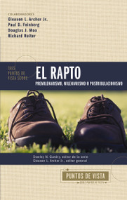 Tres puntos de vista sobre el rapto (Pretribulacionismo, tribulacionismo o postribulacionismo) (Spanish Edition) by Stanley N. Gundry, Gleason L. Archer, Jr., 9780829773736