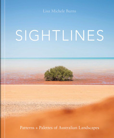 Sightlines (Patterns + Palettes of Australian Landscapes) by Lisa Michele Burns, 9781864709346