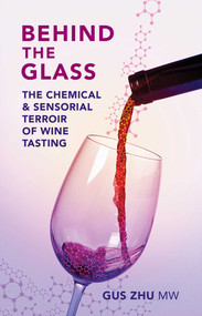 Behind the Glass (The Chemical and Sensorial Terroir of Wine Tasting) by Gus Zhu, 9781913141912