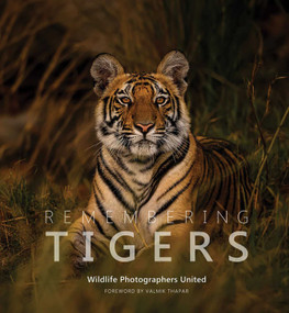 Remembering Tigers by Margot Raggett, Wildlife Photographers United, 9781999643386