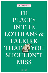 111 Places in the Lothians and Falkirk That You Shouldn't Miss by Gillian Tait, 9783740815691