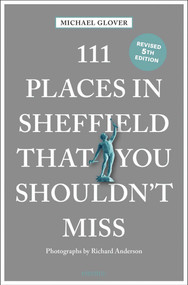 111 Places in Sheffield That You Shouldn't Miss by Michael Glover, Richard Anderson, 9783740823481