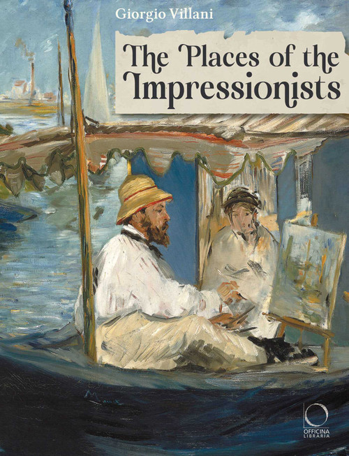The Places of the Impressionists by Giorgio Villani, 9788833672755