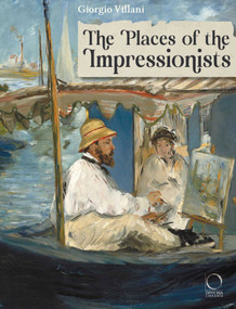 The Places of the Impressionists by Giorgio Villani, 9788833672755