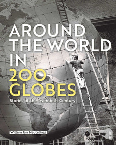 Around the World in 200 Globes (Stories of the Twentieth Century) by Willem Jan Neutelings, 9789460583674