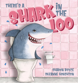 There's a Shark in the Loo by Suzanne Houghton, Sharon Boyce, 9780648728733