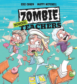 Zombie School Teachers - 9780648804932 by Sigi Cohen, Matty Mitchell, 9780648804932
