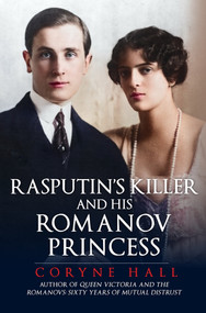 Rasputin's Killer and his Romanov Princess - 9781398111202 by Coryne Hall, 9781398111202
