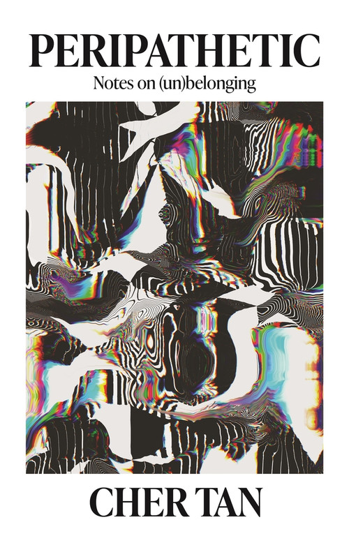 Peripathetic (Notes on (un)belonging) by Cher Tan, 9781742237992