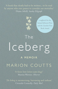 The Iceberg (A Memoir) - 9781782393528 by Marion Coutts, 9781782393528