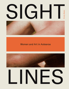 Sight Lines (Women and Art in Aotearoa) by Kirsty Baker, 9781869409982